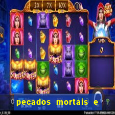 pecados mortais e veniais lista